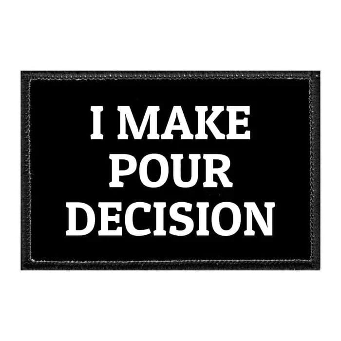 pull patch Hats I Make Pour Decisions Pull Patch Removable Patches Lifestyle equestrian team apparel online tack store mobile tack store custom farm apparel custom show stable clothing equestrian lifestyle horse show clothing riding clothes Pull Patch Removable Patches Lifestyle horses equestrian tack store