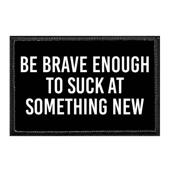 pull patch Hats Be Brave Enough to Suck at Something Pull Patch Removable Patches Lifestyle equestrian team apparel online tack store mobile tack store custom farm apparel custom show stable clothing equestrian lifestyle horse show clothing riding clothes Pull Patch Removable Patches Lifestyle horses equestrian tack store
