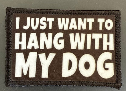pull patch Hats I Just Want to Hang with My Dog Pull Patch- Removable Patches (Pets) equestrian team apparel online tack store mobile tack store custom farm apparel custom show stable clothing equestrian lifestyle horse show clothing riding clothes Pull Patch- Removable Patches (Pets) horses equestrian tack store