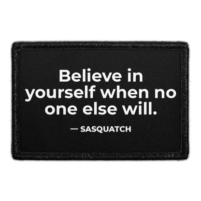 pull patch Hats Believe in Yourself When No One Else Will - Sasquatch Pull Patch- Removable Patches (Lifestyle) equestrian team apparel online tack store mobile tack store custom farm apparel custom show stable clothing equestrian lifestyle horse show clothing riding clothes Pull Patch- Removable Patches (Lifestyle) horses equestrian tack store