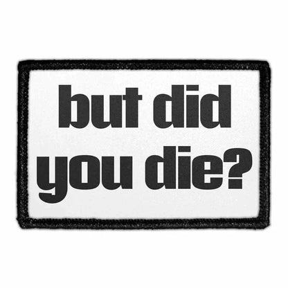 pull patch Hats But Did you Die? Pull Patch Removable Patches Lifestyle equestrian team apparel online tack store mobile tack store custom farm apparel custom show stable clothing equestrian lifestyle horse show clothing riding clothes Pull Patch Removable Patches Lifestyle horses equestrian tack store